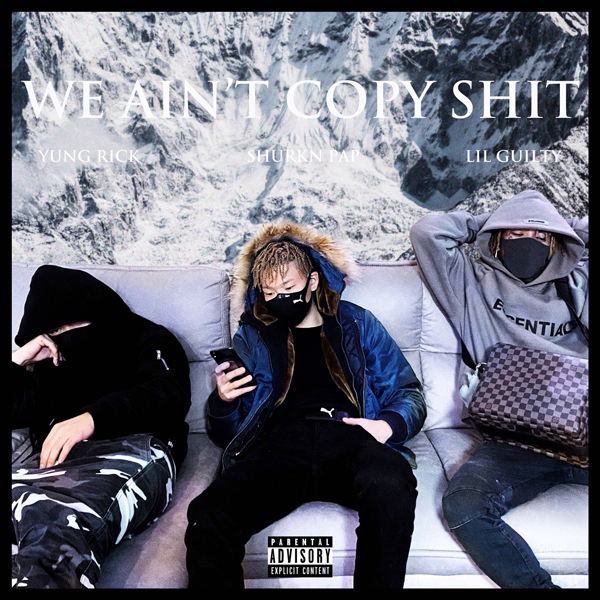 We Ain't Copy Shit (feat. Shurkn Pap, Lil Guilty & Yung Rick)